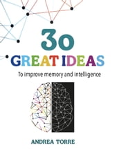 30 great ideas to improve memory and intelligence