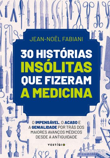 30 histórias insólitas que fizeram a medicina - Jean-Noel FABIANI