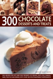 300 Chocolate Desserts and Treats