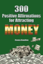 300 Positive Affirmations for Attracting Money