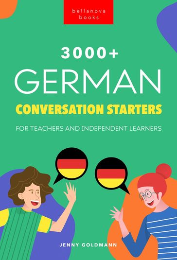 3000+ German Conversation Starters for Teachers & Independent Learners - Jenny Goldmann - Philipp Goldmann