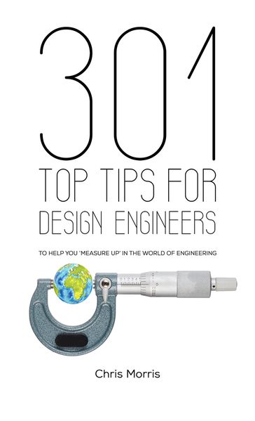 301 Top Tips for Design Engineers - CHRIS MORRIS