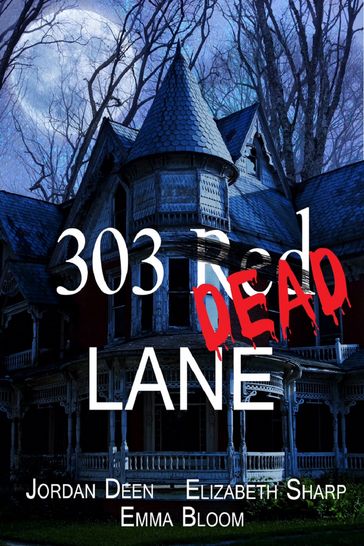 303 Red Dead Lane - Elizabeth Sharp - Emma Bloom - Jordan Deen