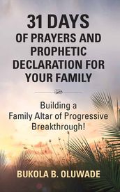 31 DAYS OF PRAYERS AND PROPHETIC DECLARATION FOR YOUR FAMILY