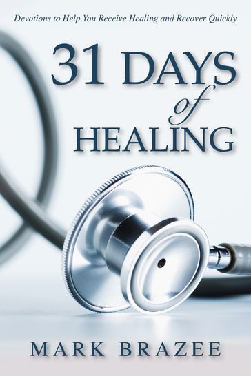 31 Days of Healing - Mark Brazee