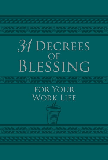 31 Decrees of Blessing for Your Work Life - Os Hillman