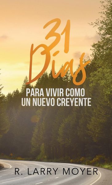 31 Dias para Vivir Como un Nuevo Creyente - R. Larry Moyer