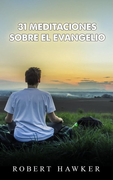 31 Meditaciones sobre el evangelio - Robert Hawker