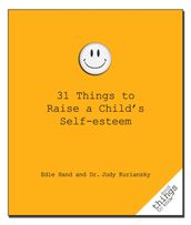 31 Things to Raise a Child s Self-Esteem