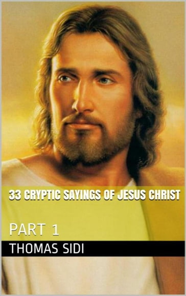 33 Cryptic Sayings Of Jesus Christ (Part 1) - Fr. Thomas Sidi