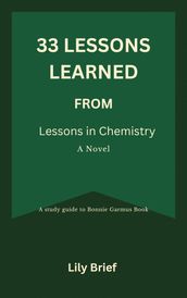 33 Key Lesson s Learned From: Lessons in Chemistry