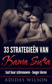 33 Strategieën van Kama Sutra: laat haar schreeuwen - langer duren