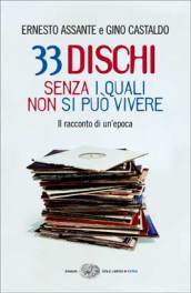 33 dischi senza i quali non si può vivere. Il racconto di un epoca