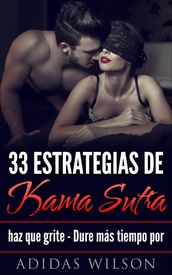 33 estrategias de Kama Sutra: haz que grite - Dure más tiempo por Adidas Wilson