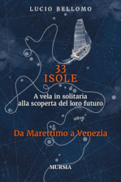 33 isole. A vela in solitaria alla scoperta del loro futuro. 2: Da Marettimo a Venezia