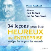 34 Leçons pour être heureux en entreprise malgré les loups et les renards