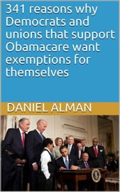 341 reasons why Democrats and unions that support Obamacare want exemptions for themselves