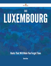 343 Luxembourg Hacks That Will Make You Forget Time