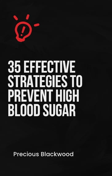 "35 Effective Strategies to Prevent High Blood Sugar" - Precious Blackwood