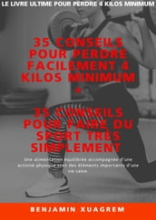 35 conseils pour perdre facilement 4 kilos minimum + 35 conseils pour faire du sport très simplement