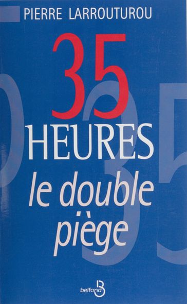 35 heures : le double piège - Alain Noel - Marie Defay - Pierre Larrouturou