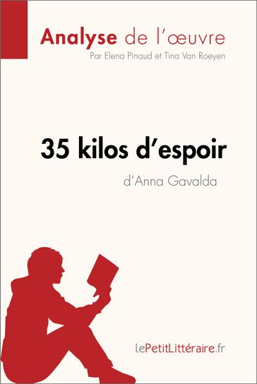 35 kilos d'espoir d'Anna Gavalda (Analyse de l'oeuvre) - Elena Pinaud - Tina Van Roeyen - lePetitLitteraire