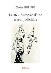 Le 36  Autopsie d une erreur judiciaire