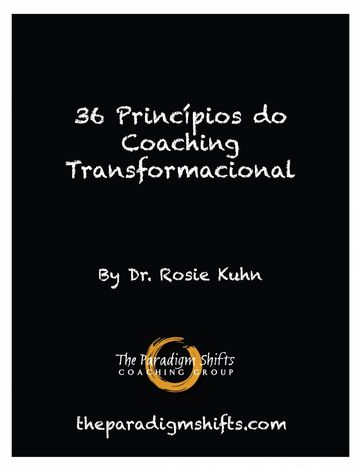 36 Princípios do Coaching Transformacional - Dr. Rosie Kuhn