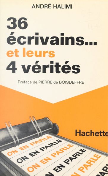 36 écrivains et leurs 4 vérités - André HALIMI - Jean-Claude Ibert