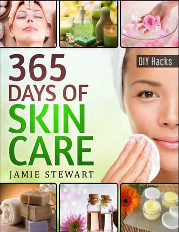365 Days of DIY Skin Care Hacks - Jamie Stewart - Miclany