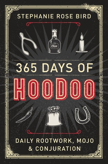 365 Days of Hoodoo - Stephanie Rose Bird