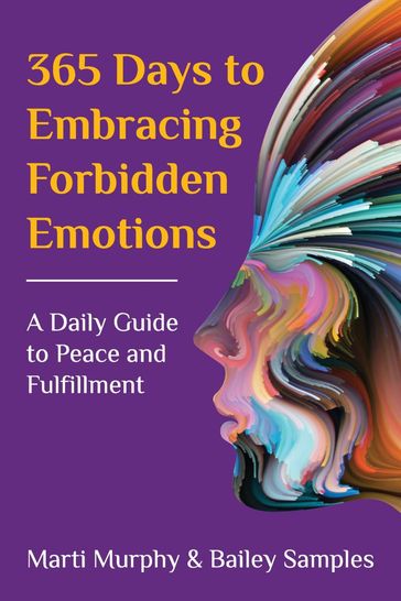 365 Days to Embracing Forbidden Emotions - Bailey Samples - Marti Murphy
