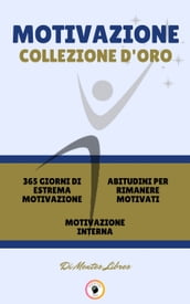 365 GIORNI DI ESTREMA MOTIVAZIONE - MOTIVAZIONE INTERNA - ABITUDINI PER RIMANERE MOTIVATI (3 LIBRI)