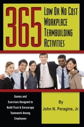 365 Low or No Cost Workplace Teambuilding Activities