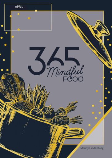 365 Mindful Food April - Mandy Hindenburg