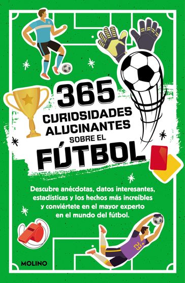 365 curiosidades alucinantes sobre el fútbol - Diana Seguí Jiménez