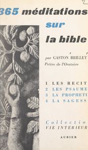 365 méditations sur la Bible pour tous les jours de l année (1). Récits. Méditations de 1 à 91