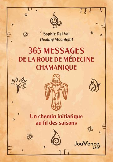 365 messages de la roue de médecine chamanique - Sophie Del Val
