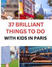 37 Brilliant Things To Do With Kids In Paris
