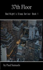37th Floor (Bad Night s Sleep Series- Book 1)