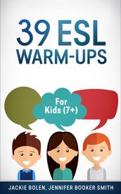 39 ESL Warm-Ups: For Kids (7+)