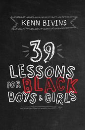 39 Lessons for Black Boys & Girls