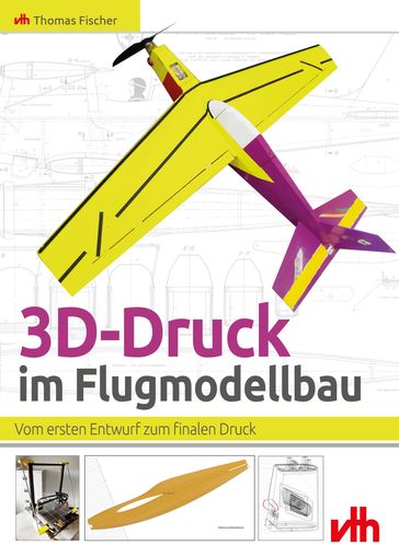 3D-Druck im Flugmodellbau - Thomas Fischer - VTH neue Medien