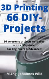 3D Printing 66 DIY-Projects