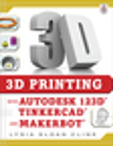 3D Printing with Autodesk 123D, Tinkercad, and MakerBot - Lydia Sloan Cline