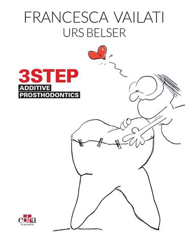 3STEP Additive Prosthodontics - Francesca Vailati - DMD Urs Belser