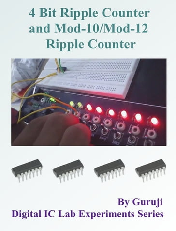 4 Bit Ripple Counter and Mod-10/Mod-12 Ripple Counter Using TTL IC - GURUJI