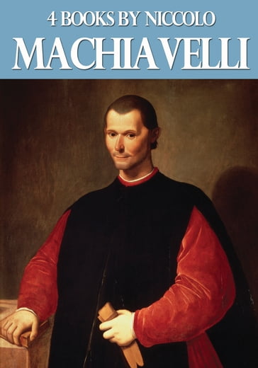 4 Books by Niccolo Machiavelli - Niccolo Machiavelli