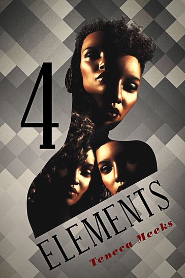 4 Elements - Teneca Meeks
