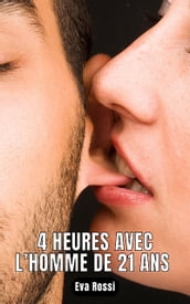 4 HEURES AVEC L HOMME DE 21 ANS